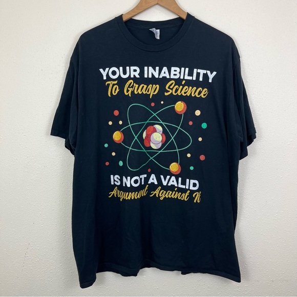 Your Inability To Grasp Science is not a Valid Argument Against It Tee 2X - Picture 1 of 3